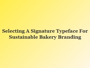 Font Pairing for Sustainable Bakery Branding