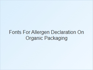 Clear Typography for Allergen Declarations on Organic Packaging