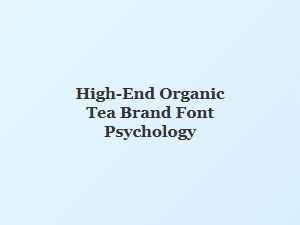 Crafting Luxury with Fonts for Organic Tea Labels