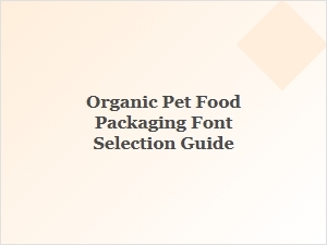 A Guide to Font Selection for Organic Pet Food Packaging