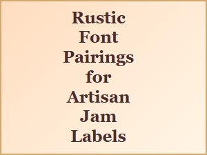 The Art of Crafting Rustic Jam Label Font Pairings